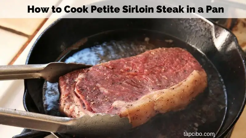 How to Cook Petite Sirloin Steak in a Pan