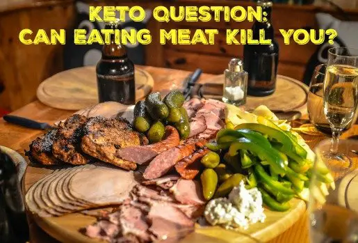 Keto Question: Can Eating Too Much Meat Kill You?
